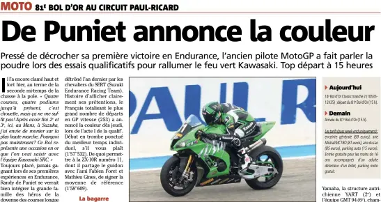  ??  ?? Premier temps fort de la ruée vers le Bol d’Or, la chasse à la pole position a été remportée par la Kawasaki du team SRC confiée à Randy de Puniet (ci-dessus), Fabien Foret et Mathieu Gines. Le feu vert est allumé ! (Photo Frank Muller)