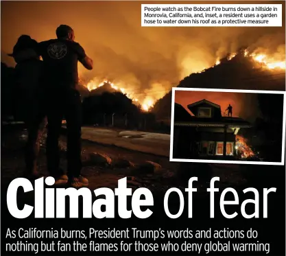  ??  ?? People watch as the Bobcat Fire burns down a hillside in Monrovia, California, and, inset, a resident uses a garden hose to water down his roof as a protective measure