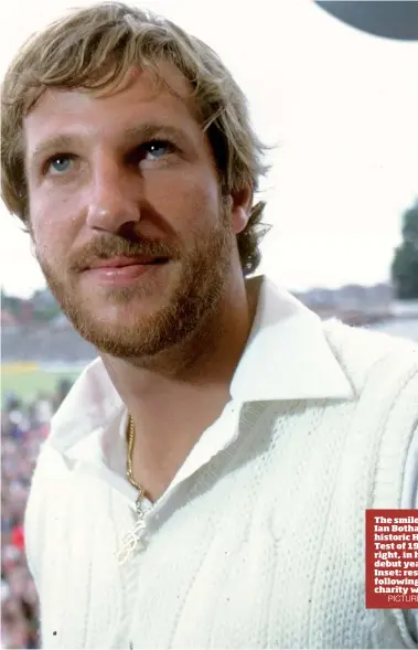  ?? PICTURES: Getty Images ?? The smile says it all: Ian Botham after the historic Headingley Test of 1981 and, right, in his Test debut year of 1977. Inset: resting up following one of his charity walks