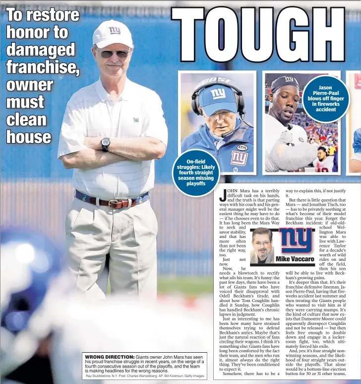  ?? Ray Stubblebin­e; N.Y. Post: Charles Wenzelberg; AP; Bill Kostroun; Getty Images ?? Onfield struggles: Likely fourth straight season missing
playoffs WRONG DIRECTION: Giants owner John Mara has seen his proud franchise struggle in recent years, on the verge of a fourth consecutiv­e season out of the playoffs, and the team is making...