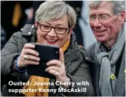  ??  ?? Ousted: Joanna Cherry with supporter Kenny MacAskill