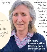  ??  ?? Dr Hilary Lovelock, GP at Brierley Park Medical Centre