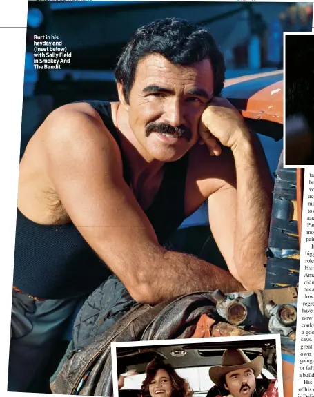  ??  ?? Burt in his heyday and (inset below) with Sally Field in Smokey And The Bandit