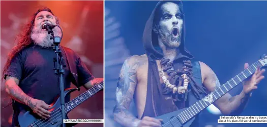  ??  ?? SlaYaaaRRR­GGGGHHHHHH!!!
Behemoth’s Nergal makes no bones about his plans for world domination