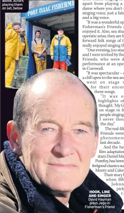  ??  ?? HOOK, LINE AND SINGER David Hayman plays Jago in Fisherman‘s Friend