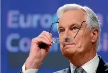  ?? PHOTO: REUTERS ?? The European Union’s chief Brexit negotiator, Michel Barnier, says Britain must keep paying ‘‘tens of billions’’ into the EU budget until 2020.