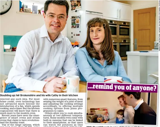  ??  ?? Doubling up: Mr Brokenshir­e and his wife Cathy in their kitchen 2015: The Milibands in one of their two kitchens ...remind you of anyone?