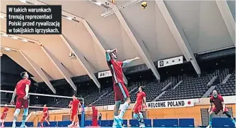  ??  ?? W takich warunkach trenują reprezenta­ci Polski przed rywalizacj­ą w tokijskich igrzyskach.