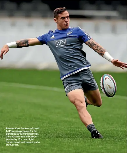  ??  ?? Tawera Kerr Barlow, left, and TJ Perenara prepare for the Springboks’ kicking game at the captain’s run in Durban yesterday. For overnight match result and report, go to stuff.co.nz.