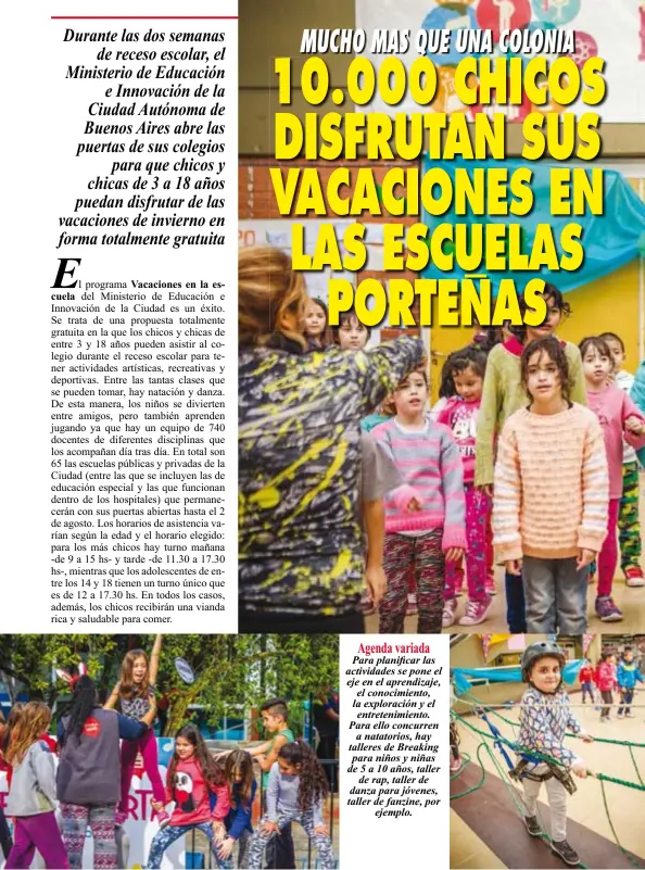  ??  ?? Agenda variada
Para planificar las actividade­s se pone el eje en el aprendizaj­e, el conocimien­to, la exploració­n y el entretenim­iento. Para ello concurren
a natatorios, hay talleres de Breaking para niños y niñas de 5 a 10 años, taller
de rap, taller de danza para jóvenes, taller de fanzine, por
ejemplo.