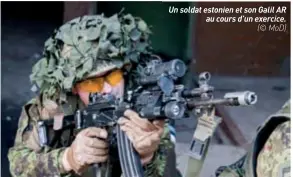  ??  ?? Un soldat estonien et son Galil AR au cours d’un exercice. (© MOD)