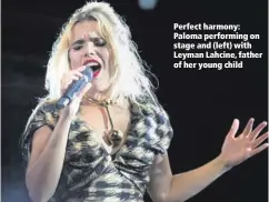  ??  ?? Perfect harmony: Paloma performing on stage and (left) with Leyman Lahcine, father of her young child