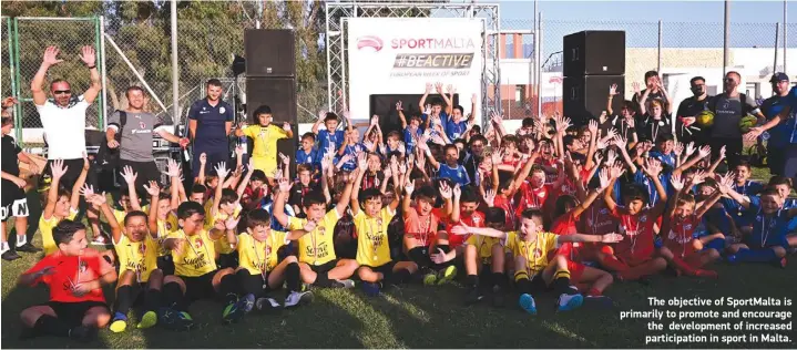  ?? ?? The objective of SportMalta is primarily to promote and encourage the developmen­t of increased participat­ion in sport in Malta.