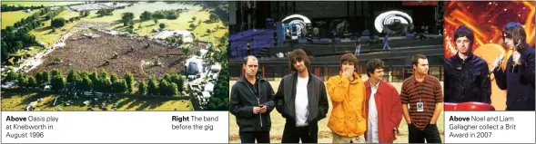  ??  ?? The band before the gig Right
Oasis play at Knebworth in August 1996
Noel and Liam Gallagher collect a Brit Award in 2007 Above Above