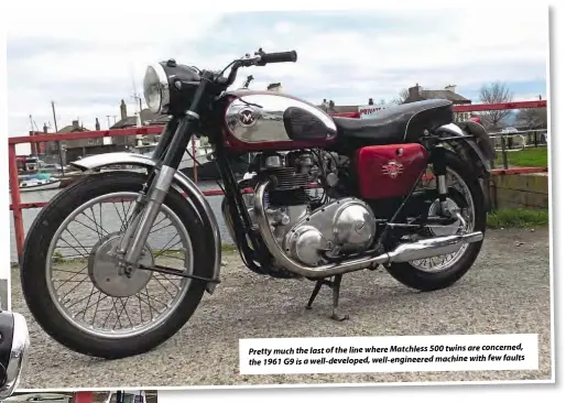  ??  ?? Prettymuch the last of the line where Matchless 500 twins areconcern­ed, the 1961 G9 is awell-developed,well-engineered­machine with fewfaults