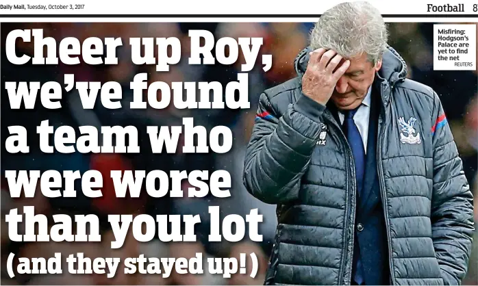  ?? REUTERS ?? Misfiring: Hodgson’s Palace are yet to find the net