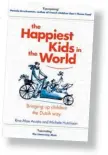  ??  ?? ’n Uittreksel uit The Happiest Kids in the World: Bringing Up Children the Dutch Way deur Rina Mae Acosta en Michele Hutchison, R205 (sagteband) of R299 (hardeband) by takealot.com.