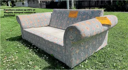  ?? ?? Furniture makes up 26% of illegally dumped rubbish in Auckland.
