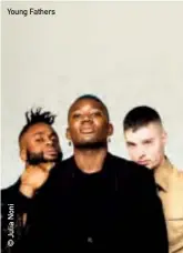  ??  ?? Young Fathers