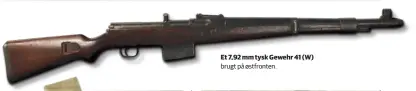  ??  ?? Et 7,92 mm tysk Gewehr 41 (W) brugt på østfronten.