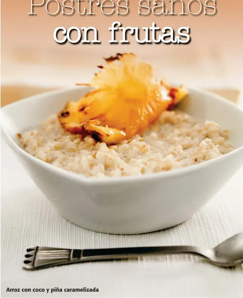  ??  ?? Arroz con coco y piña carameliza­da