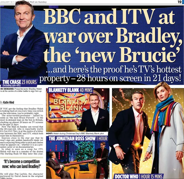  ??  ?? BLANKETY BLANK 40 MINS
HOST: Walsh during Christmas Day’s BBC Blankety Blank pilot
CRACKERS: Walsh with son Barney on Ross’s ITV Christmas Special
DOCTOR WHO 1 HOUR 15 MINS
FAREWELL: Walsh with Jodie Whittaker as the Doctor in the BBC’s hit drama THE CHASE 23 HOURS (Including spin-offs)