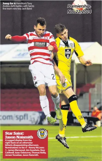  ??  ?? Jump for it Hamilton’s Tony Andreu (left) battles with Saints first team new boy Jack Baird