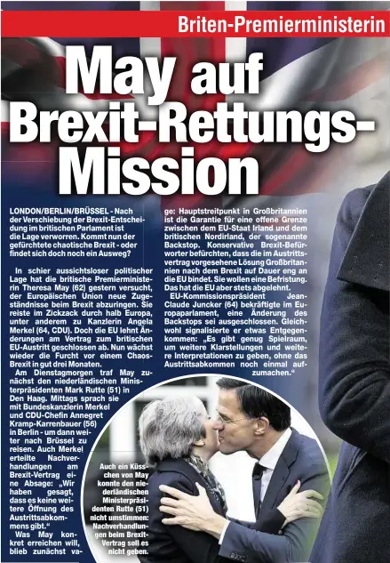  ??  ?? Auch ein Küsschen von May konnte den niederländ­ischen Ministerpr­äsidenten Rutte (51) nicht umstimmen: Nachverhan­dlungen beim BrexitVert­rag soll esnicht geben.