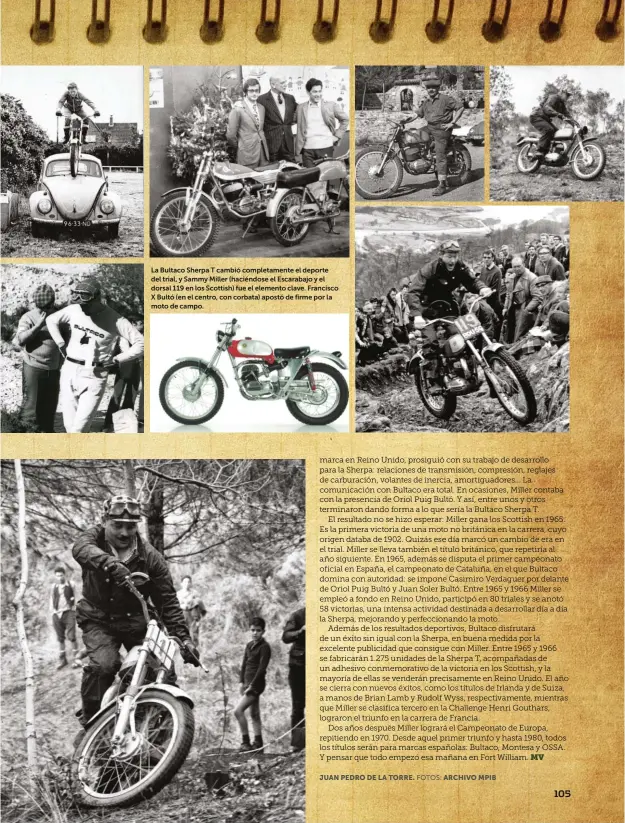  ??  ?? La Bultaco Sherpa T cambió completame­nte el deporte del trial, y Sammy Miller (haciéndose el Escarabajo y el dorsal 119 en los Scottish) fue el elemento clave. Francisco X Bultó (en el centro, con corbata) apostó de firme por la moto de campo.