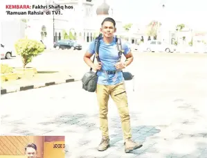 ??  ?? KEMBARA: Fakhri Shafiq hos ‘Ramuan Rahsia’ di TV1.