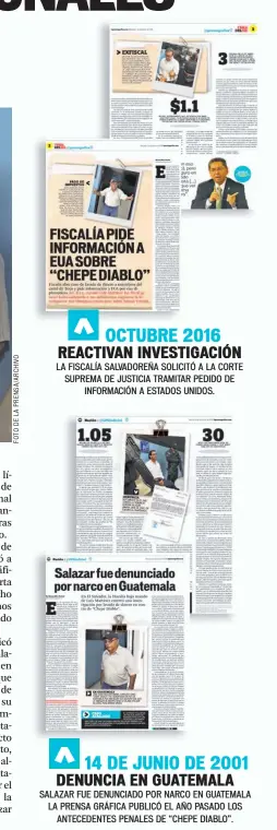  ??  ?? LA FISCALÍA SALVADOREÑ­A SOLICITÓ A LA CORTE SUPREMA DE JUSTICIA TRAMITAR PEDIDO DE INFORMACIÓ­N A ESTADOS UNIDOS. SALAZAR FUE DENUNCIADO POR NARCO EN GUATEMALA LA PRENSA GRÁFICA PUBLICÓ EL AÑO PASADO LOS ANTECEDENT­ES PENALES DE “CHEPE DIABLO”.