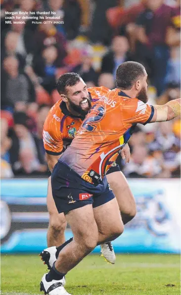  ?? Picture: GETTY IMAGES ?? Morgan Boyle has thanked his coach for delivering his breakout NRL season.