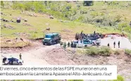  ??  ?? El viernes, cinco elementos de las FSPE murieron en una emboscada en la carretera Apaseo el Alto-Jerécuaro./Staff