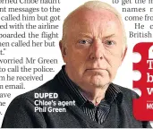  ??  ?? DUPED Chloe’s agent Phil Green