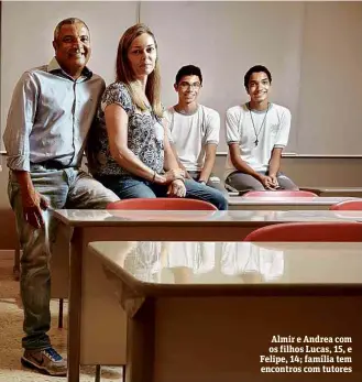  ?? Karime Xavier/Folhapress ?? Almir e Andrea com os filhos Lucas, 15, e Felipe, 14; família tem encontros com tutores