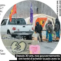  ??  ?? Depuis 30 ans, nos gouverneme­nts ont tenté d’acheter la paix avec la communauté de Kahnawake. Un échec.