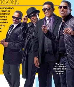  ??  ?? The four Jacksons got the band back together in 2012.