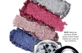  ?? ?? NYX Paleta de sombras Glitter Goals Cream Quad Palette en Love on Top (12,90 €).