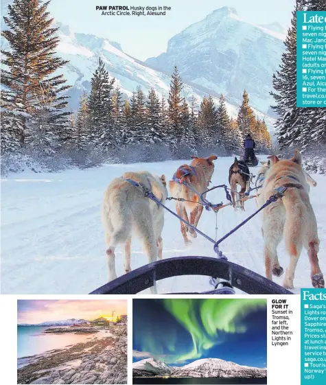  ??  ?? PAW PATROL Husky dogs in the Arctic Circle. Right, Alesund GLOW FOR IT Sunset in Tromso, far left, and the Northern Lights in Lyngen