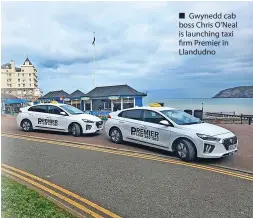  ?? ?? ■ Gwynedd cab boss Chris O’neal is launching taxi firm Premier in Llandudno