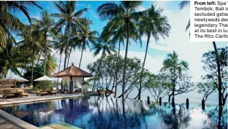  ?? ?? From left:
Spa Village Resort Tembok, Bali is the perfect secluded getaway that newlyweds desire; enjoy legendary Thai hospitalit­y at its best in luxury resort The Ritz-carlton, Koh Samui