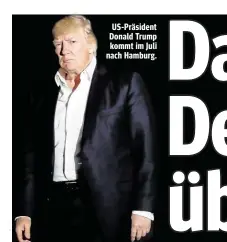  ??  ?? US-Präsident Donald Trump kommt im Juli nach Hamburg.