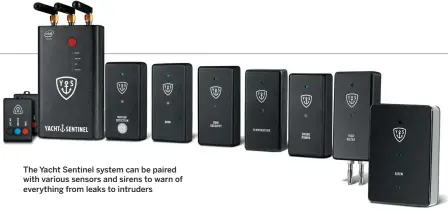  ??  ?? The Yacht Sentinel system can be paired with various sensors and sirens to warn of everything from leaks to intruders