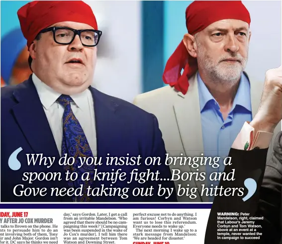  ??  ?? WARNING: Peter Mandelson, right, claimed that Labour's Jeremy Corbyn and Tom Watson, above at an event at a temple, never wanted the In campaign to succeed