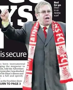  ??  ?? Red for go Elton in an Airdrie scarf