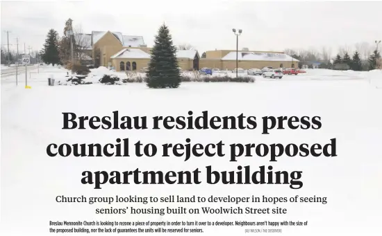  ?? [ALI WILSON / THE OBSERVER] ?? Breslau Mennonite Church is looking to rezone a piece of property in order to turn it over to a developer. Neighbours aren’t happy with the size of the proposed building, nor the lack of guarantees the units will be reserved for seniors.