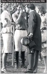  ??  ?? CLOSE CIRCLES Diana, Charles &amp; Oliver, his wife in background, 1986