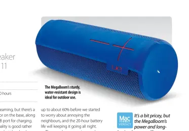  ??  ?? The MegaBoom’s sturdy, water-resistant design is ideal for outdoor use.