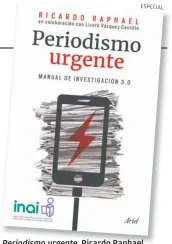  ??  ?? Ricardo Raphael. Coeditado por INAI y Ariel. México, 2017.