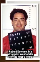  ?? ?? Robert Downey Jr.’s drug past was fodder for the host’s jokes